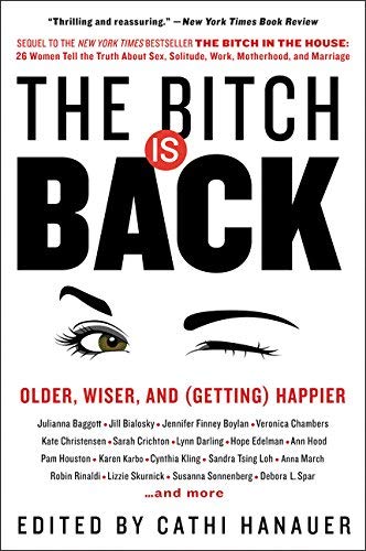 The Bitch Is Back:  Older, Wiser, and (Getting) Happier