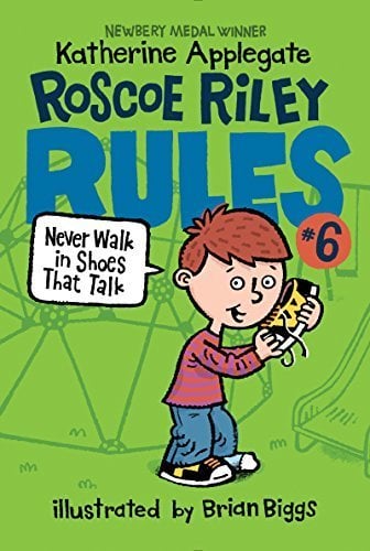 Never Walk in Shoes That Talk (Roscoe Riley Rules, Bk. 6)