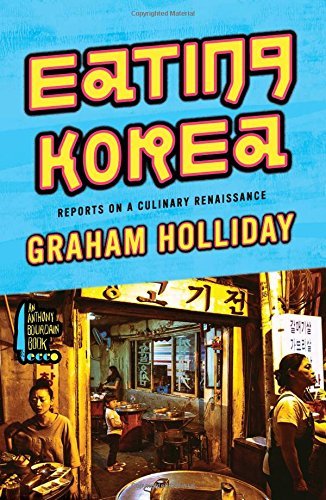 Eating Korea: Reports on a Culinary Renaissance