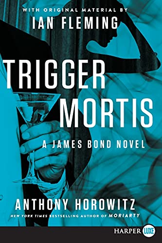 Trigger Mortis (A James Bond Novel - Large Print)