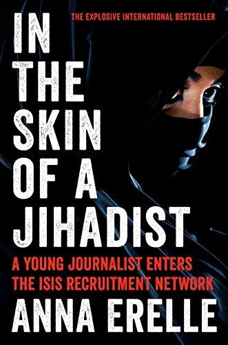 In the Skin of a Jihadist: A Young Journalist Enters the ISIS Recruitment Network