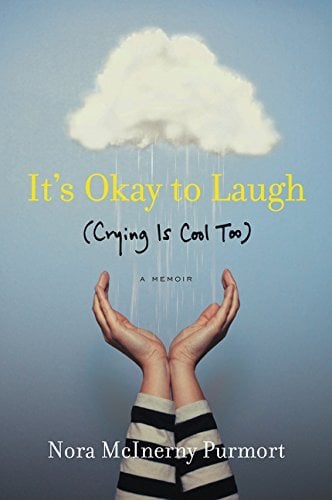 It's Okay to Laugh (Crying Is Cool Too): A Memoir