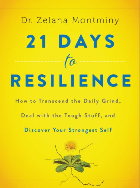 21 Days to Resilience: How to Transcend the Daily Grind, Deal with the Tough Stuff, and Discover Your Strongest Self (Hardcover)