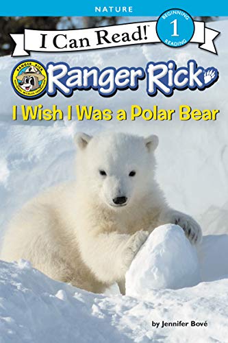 I Wish I Was a Polar Bear (Ranger Rick, I Can Read! Level 1)