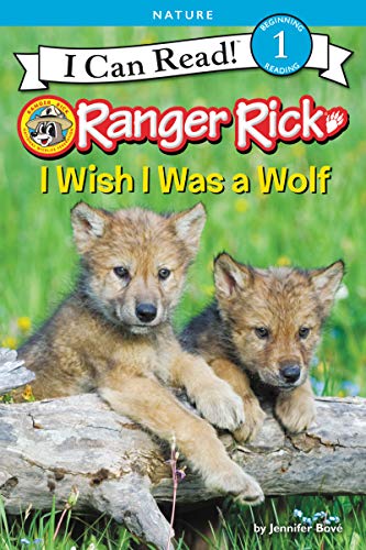I Wish I Was a Wolf (Ranger Rick, I Can Read, Level 1)