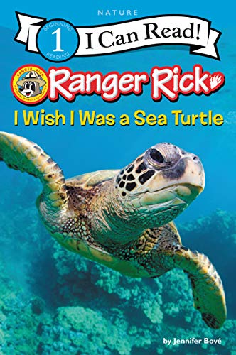 I Wish I Was a Sea Turtle (Ranger Rick, I Can Read, Level 1)