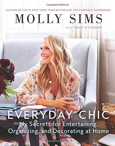 Everyday Chic: My Secrets for Entertaining, Organizing, and Decorating at Home
