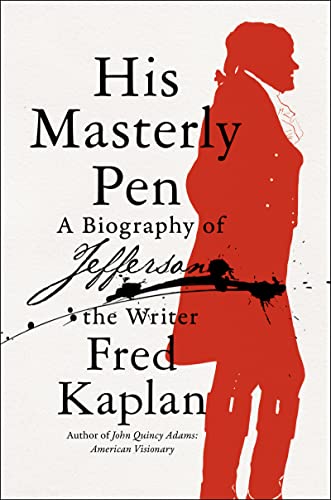 His Masterly Pen: A Biography of Jefferson the Writer