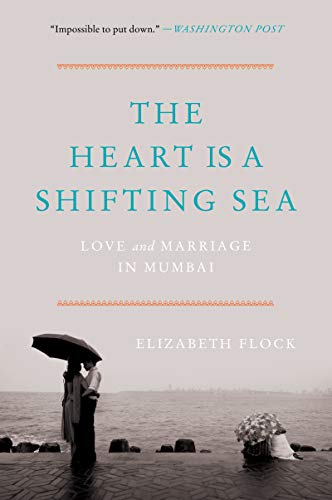 The Heart Is a Shifting Sea:  Love and Marriage in Mumbai
