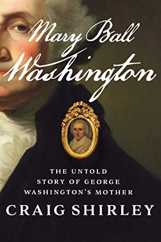 Mary Ball Washington: The Untold Story of George Washington's Mother