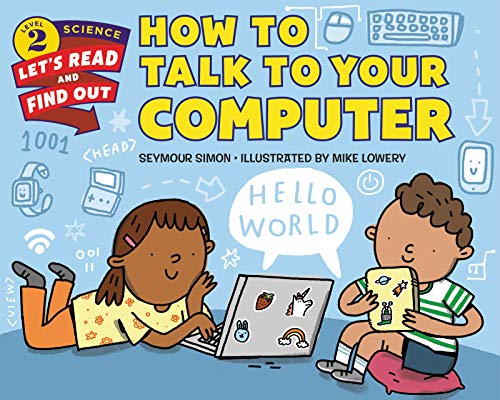 How to Talk to Your Computer (Let's-Read-And-Find-Out Science, Level 2)