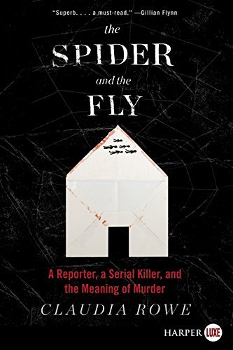 The Spider and the Fly: A Reporter, a Serial Killer, and the Meaning of Murder (Large Print)