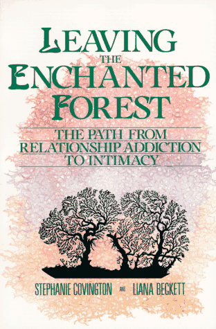 Leaving the Enchanted Forest: The Path From Relationship Addiction to Intimacy
