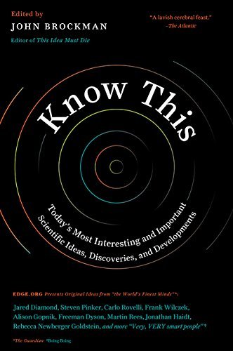 Know This: Today's Most Interesting and Important Scientific Ideas, Discoveries, and Developments