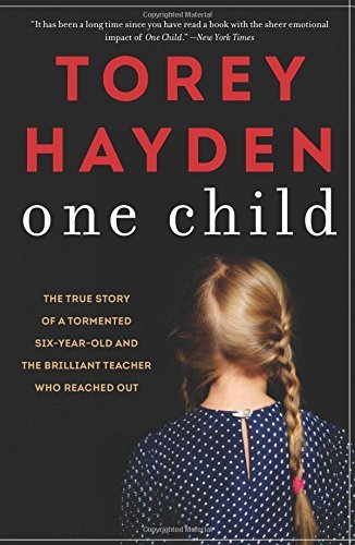 One Child: The True Story of a Tormented Six-Year-Old and the Brilliant Teacher Who Reached Out
