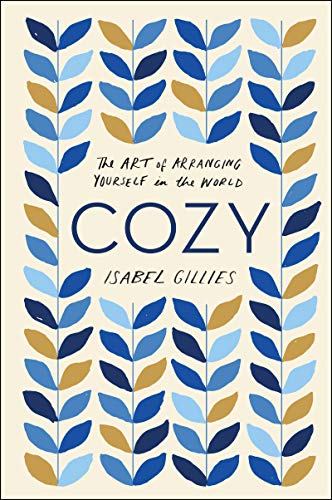 Cozy: The Art of Arranging Yourself in the World