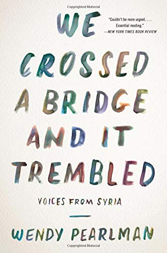We Crossed a Bridge and It Trembled: Voices from Syria