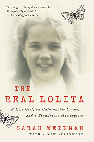 The Real Lolita: A Lost Girl, an Unthinkable Crime, and a Scandalous Masterpiece