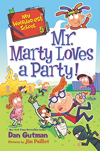 Mr. Marty Loves a Party! (My Weirder-est School, Bk. 5)
