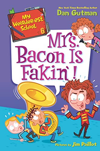 Mrs. Bacon is Fakin'! (My Weirder-est School, Bk. 6)