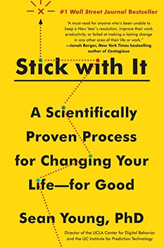 Stick With It: A Scientifically Proven Process for Changing Your Life-for Good