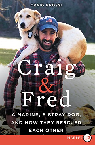 Craig & Fred: A Marine, a Stray Dog, and How They Rescued Each Other (Large Print)