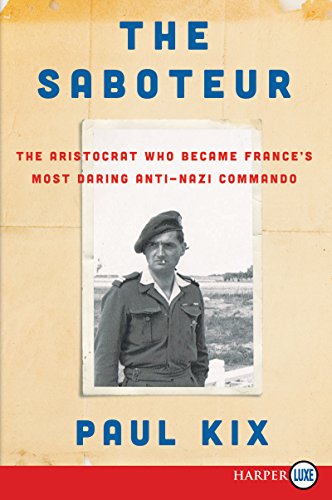 The Saboteur: The Aristocrat Who Became France's Most Daring Anti-Nazi Commando (Large Print)