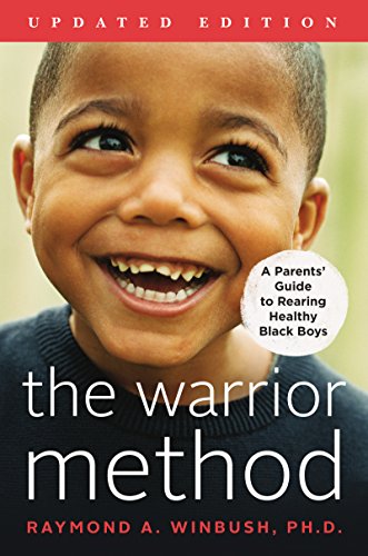 The Warrior Method: A Parents' Guide to Rearing Healthy Black Boys (Updated Edition)