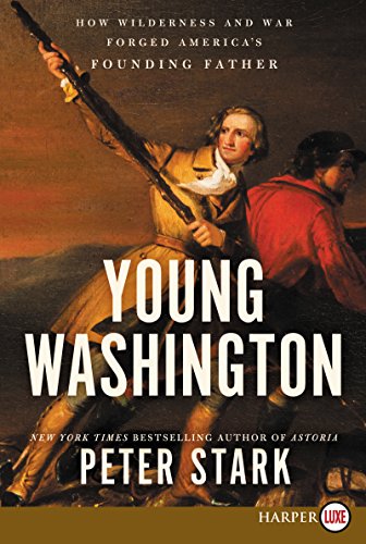 Young Washington: How Wilderness and War Forged America's Founding Father (Large Print)