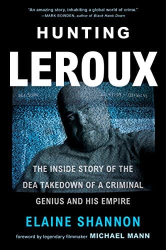 Hunting LeRoux; The Inside Story of the DEA Takedown of a Criminal Genius and His Empire