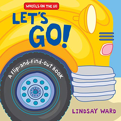 Let's Go!: A Flip-and-Find-Out Book (Wheels on the Go)