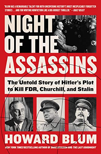 Night of the Assassins: The Untold Story of Hitler's Plot to Kill FDR, Churchill, and Stalin