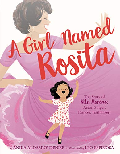 A Girl Named Rosita: The Story of Rita Moreno - Actor, Singer, Dancer, Trailblazer!