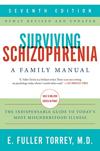 Surviving Schizophrenia: A Family Manual (7th Edition)