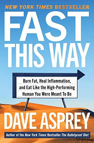 Fast This Way: Burn Fat, Heal Inflammation, and Eat Like the High-Performing Human You Were Meant To Be
