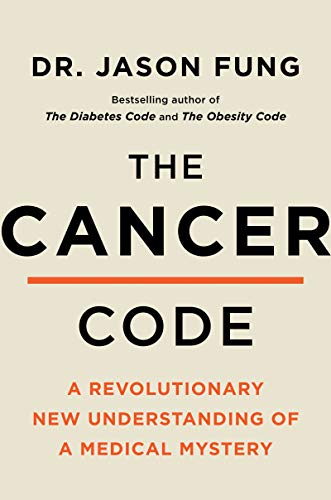 The Cancer Code: A Revolutionary New Understanding of a Medical Mystery (The Wellness Code, 3)