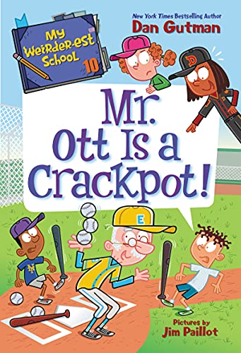 Mr. Ott Is a Crackpot! (My Weirder-est School, Bk. 10)