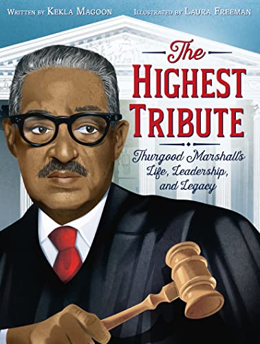 The Highest Tribute: Thurgood Marshall’s Life, Leadership, and Legacy
