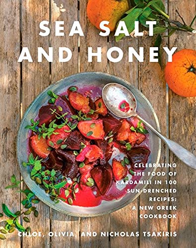 Sea Salt and Honey: Celebrating the Food of Kardamili in 100 Sun-Drenched Recipes: A New Greek Cookbook