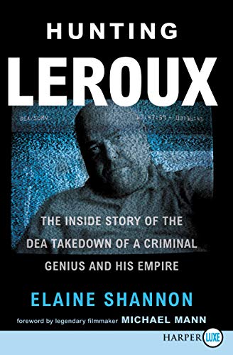 Hunting LeRoux: The Inside Story of the DEA Takedown of a Criminal Genius and His Empire (Large Print)