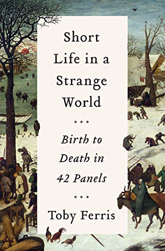 Short Life in a Strange World: Birth to Death in 42 Panels