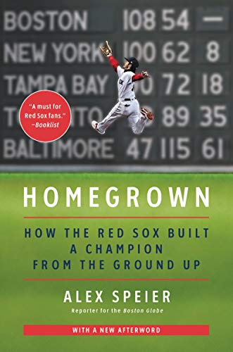 Homegrown: How the Red Sox Built a Champion from the Ground Up