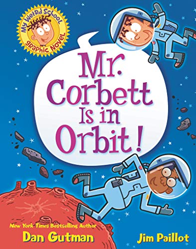 Mr. Corbett Is in Orbit! (My Weird School Graphic Novel, Bk. 1)