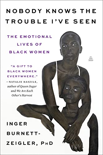 Nobody Knows the Trouble I've Seen: The Emotional Lives of Black Women