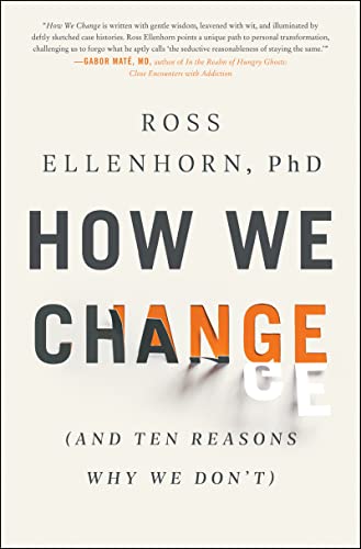 How We Change (and Ten Reasons Why We Don't)