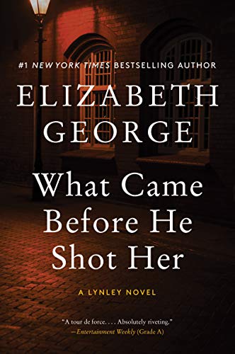 What Came Before He Shot Her (A Lynley Novel, Bk. 14)