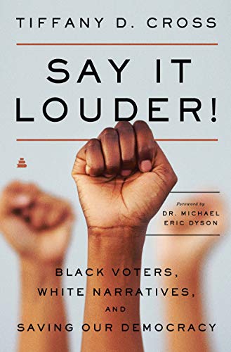 Say It Louder!: Black Voters, White Narratives, and Saving Our Democracy