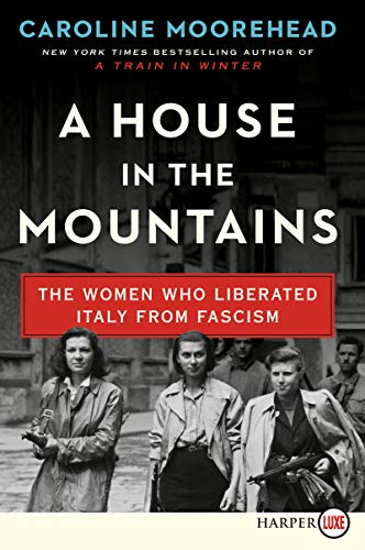 A House in the Mountains: The Women Who Liberated Italy from Fascism (Large Print)