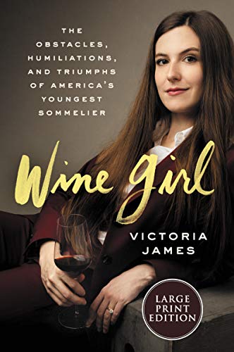 Wine Girl: The Trials and Triumphs of America's Youngest Sommelier (Large Print)