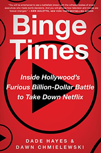 Binge Times: Inside Hollywood's Furious Billion-Dollar Battle to Take Down Netflix
